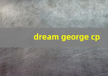 dream george cp